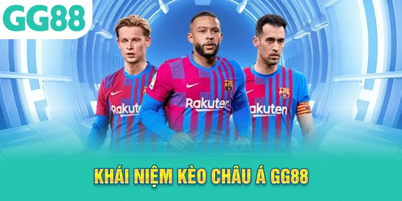 Khái niệm kèo châu Á GG88